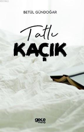 Tatlı Kaçık Betül Gündoğar