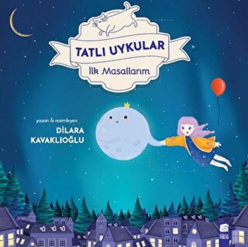 Tatlı Uykular - İlk Masallarım Dilara Kavaklıoğlu