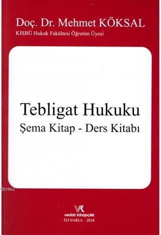 Tebligat Hukuku / Şema Kitap - Ders Kitabı Mehmet Köksal