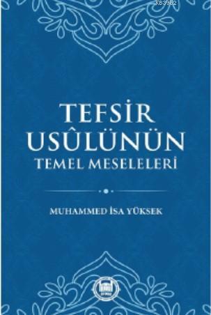 Tefsir Usülünün Temel Meseleleri Muhammed İsa Yüksek