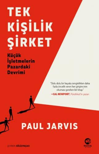 Tek Kişilik Şirket - Küçük İşletmelerin Pazardaki Devrimi Paul Jarvis