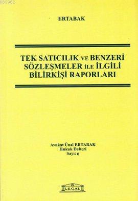 Tek Satıcılık ve Benzeri Sözleşmeler ile İlgili Bilirkişi Raporları Ün