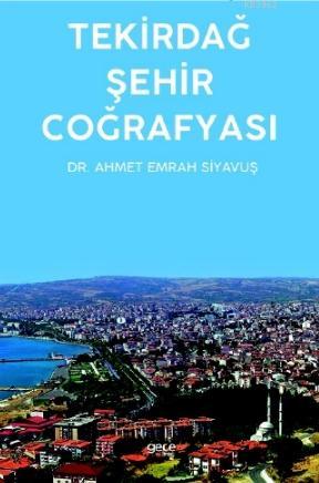 Tekirdağ Şehir Coğrafyası Ahmet Emrah Siyavuş