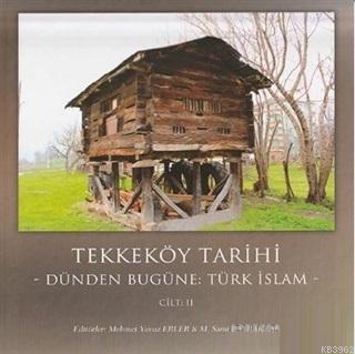 Tekkeköy Tarihi Cilt 2 Dünden Bugüne Türk islam Kolektif