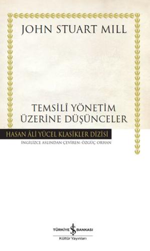 Temsilî Yönetim Üzerine Düşünceler - Hasan Ali Yücel Klasikleri John S