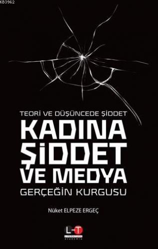 Teori ve Düşüncede Şiddet - Kadına Şiddet ve Medya Nüket Elpeze Ergeç