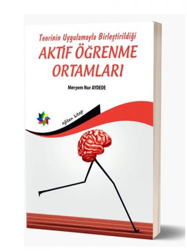 Teorinin Uygulamayla Birleştirildiği Aktif Öğrenme Ortamları Doç. Dr. 