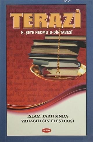 Terazi (İslam Tartısında Vahhabiliğin Eleştirisi) H. Şeyh Necmu`d - di