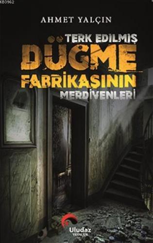 Terk Edilmiş Düğme Fabrikasının Merdivenleri Ahmet Yalçın