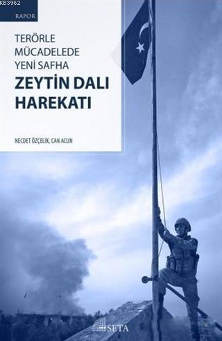 Terörle Mücadelede Yeni Safha: Zeytin Dalı Harekatı Necdet Özçelik