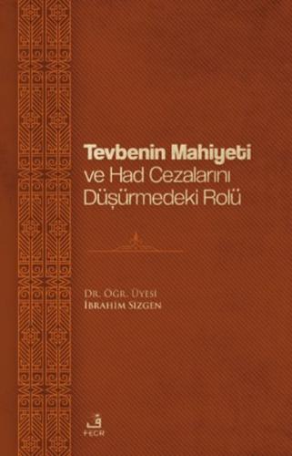 Tevbenin Mahiyeti ve Had Cezalarını Düşürmedeki Rolü İbrahim Sizgen