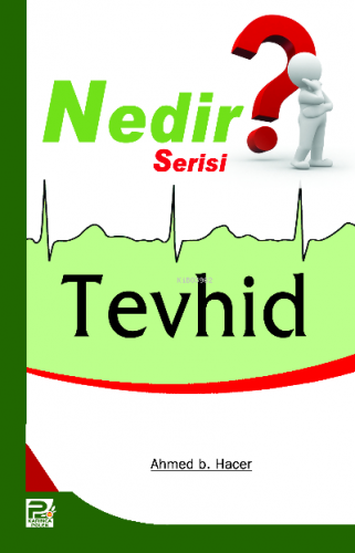 Tevhid (Nedir Serisi) Ahmet b. Hacer