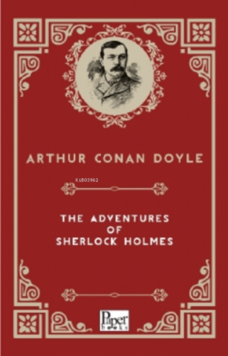 The Adventures of Sherlock Holmes Sir Arthur Conan Doyle