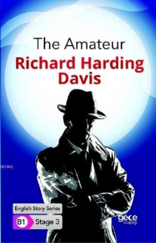 The Amateur İngilizce Hikayeler B1 Stage3 Richard Harding Davis