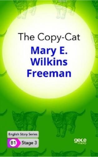 The Copy-Cat İngilizce Hikayeler B1 Stage3 Mary E. Wilkins Freeman