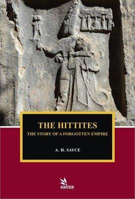 The Hittites - The Story of A Forgotten Empire A. H. Sayce