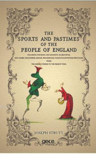 The Sports and Pastimes of The People of England Joseph Strutt