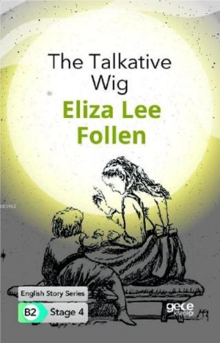 The Talkative Wig/ İngilizce Hikayeler B2 Stage 4 Eliza Lee Follen