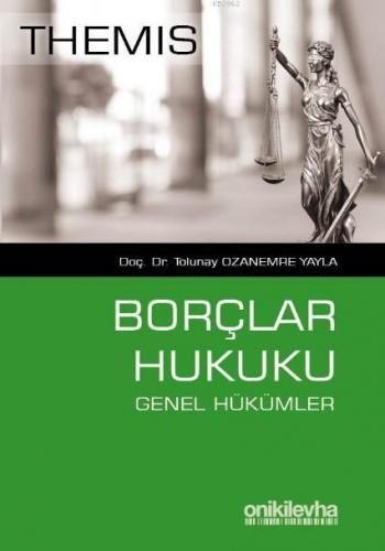 Themis - Borçlar Hukuku Genel Hükümler H. Tolunay Ozanemre Yayla