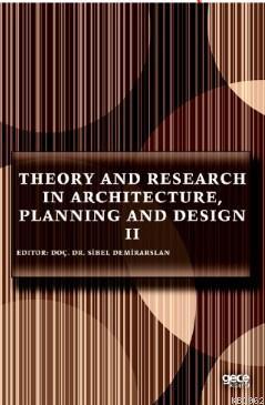 Theory and Research in Architecture, Planning and Design II Sibel Demi