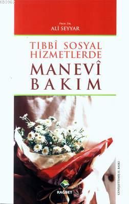 Tıbbi Sosyal Hizmetlerde Manevi Bakım Ali Seyyar