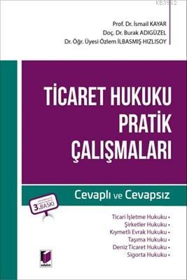 Ticaret Hukuku Pratik Çalışmaları Cevaplı - Cevapsız İsmail Kayar