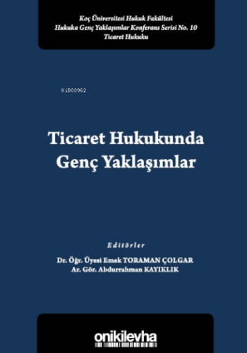 Ticaret Hukukunda Genç Yaklaşımlar Koç Üniversitesi Hukuk Fakültesi Hu