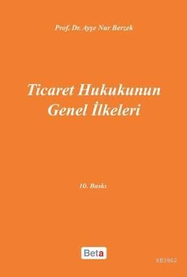 Ticaret Hukukunun Genel İlkeleri Ayşe Nur Berzek