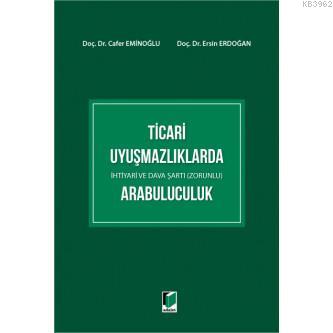 Ticari Uyuşmazlıklarda İhtiyari ve Dava Şartı (Zorunlu) Arabuluculuk C