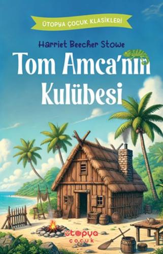 Tom Amca’nın Kulübesi Harriet Beecher Stowe