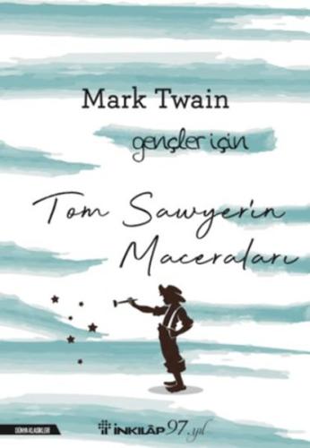 Tom Sawyerin Maceraları - Gençler İçin (Yeni Kapak) Mark Twain