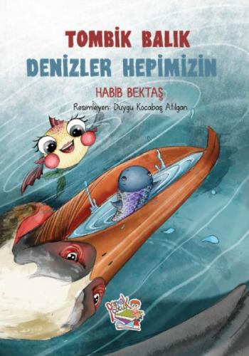 Tombik Balık - Denizler Hepimizin Habib Bektaş