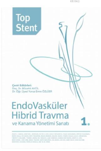 Top Stent - Endovasküler Hibrid Travma ve Kanama Yönetimi Sanatı 1. Ki