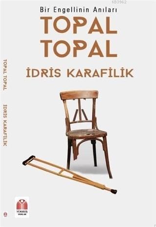 Topal Topal - Bir Engellinin Anıları İdris Karafilik