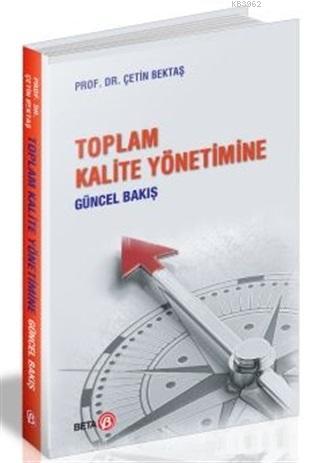 Toplam Kalite Yönetimine Güncel Bakış Çetin Bektaş