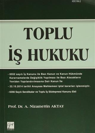 Toplu İş Hukuku A. Nizamettin Aktay