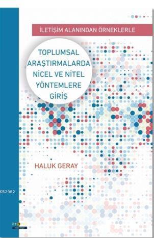 Toplumsal Araştırmalarda Nicel ve Nitel Yöntemlere Giriş Haluk Geray