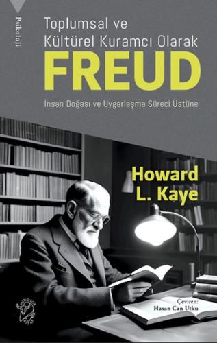 Toplumsal ve Kültürel Kuramcı Olarak Freud: İnsan Doğası ve Uygarlaşma