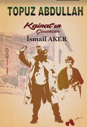 Topuz Abdullah (Kainatın Çocukları) İsmail Aker