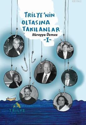 Trilye'nin Oltasına Takılanlar 1 Süreyya Üzmez