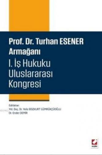 Turhan Esener Armağanı I. İş Hukuku Uluslararası Kongresi (Ciltli) Kol