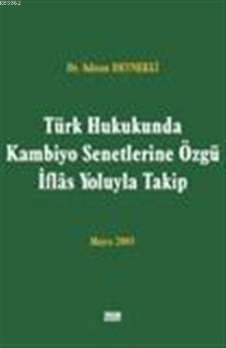 Türk Hukukunda Kambiyo Senetlerine Özgü İflas Yoluyla Takip Adnan Deyn