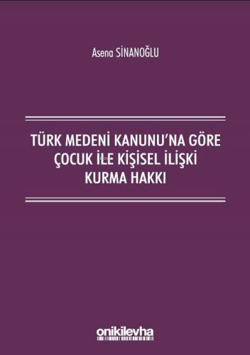 Türk Medeni Kanunu'na Göre Çocuk ile Kişisel İlişki Kurma Hakkı Asena 