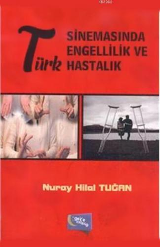 Türk Sinemasında Engellilik ve Hastalık Nuray Hilal Tuğan