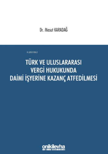 Türk ve Uluslararası Vergi Hukukunda Daimi İşyerine Kazanç Atfedilmesi