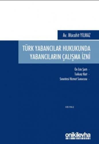 Türk Yabancılar Hukukunda Yabancıların Çalışma İzni Mücahit Yılmaz