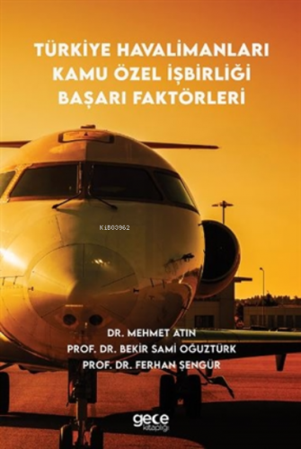 Türkiye Havalimanları Kamu Özel İşbirliği Başarı Faktörleri Bekir Sam