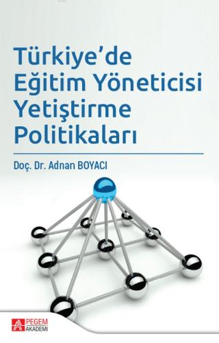 Türkiye'de Eğitim Yöneticisi Yetiştirme Politikaları Adnan Boyacı