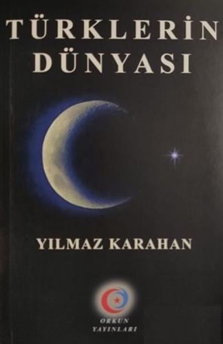 Türklerin Dünyası Yılmaz Karahan