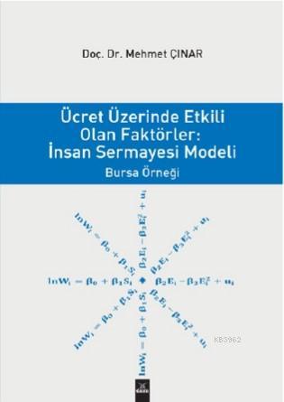 Ücret Üzerinden Etkili Olan Faktörler: İnsan Sermayesi Modeli Mehmet Ç